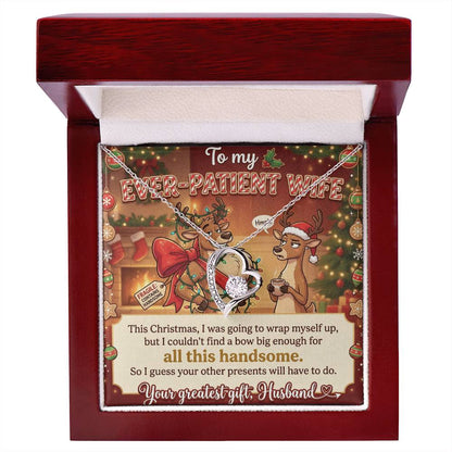 To My Ever-Patient Wife Necklace From Husband, Funny Christmas Gift for Her, Holiday Present - Love Knot Necklace-LKN35350