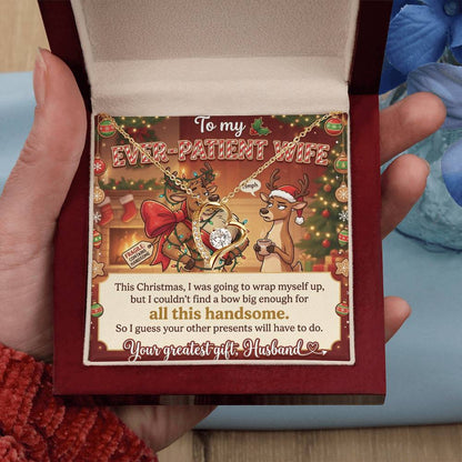 To My Ever-Patient Wife Necklace From Husband, Funny Christmas Gift for Her, Holiday Present - Love Knot Necklace-LKN35350