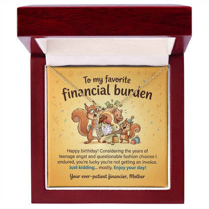 To My Favorite Financial Burden Necklace From Mother, Funny Birthday Gift for Daughter, Sentimental Gift from Mom - Love Knot Necklace-LKN73343
