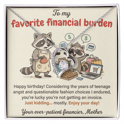 To My Favorite Financial Burden Necklace From Mother, Funny Birthday Gift for Daughter, From Mom - Love Knot Necklace-LKN35390
