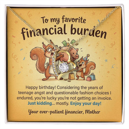 To My Favorite Financial Burden Necklace From Mother, Funny Birthday Gift for Daughter, Sentimental Gift from Mom - Love Knot Necklace-LKN73343